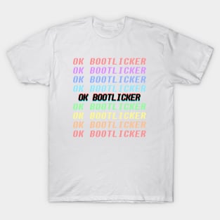 ok bootlicker T-Shirt